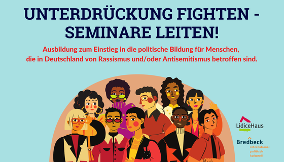 Unterdrückung fighten - Seminare leiten! Ausbildung zum Einstieg in die politische Bildung für Menschen, die in Deutschland von Rassismus und/oder Antisemitismus betroffen sind. Illustriert ist das Artikelbild mit grafischen Darstellungen von 10 Menschen mit unterschiedlichen Hautschattierungen, Frisuren und Geschlechtern. Außerdem im Bild: Die Logos vom LidiceHaus und der Bildungsstätte Bredbeck